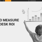 Ways to Measure Service Desk ROI